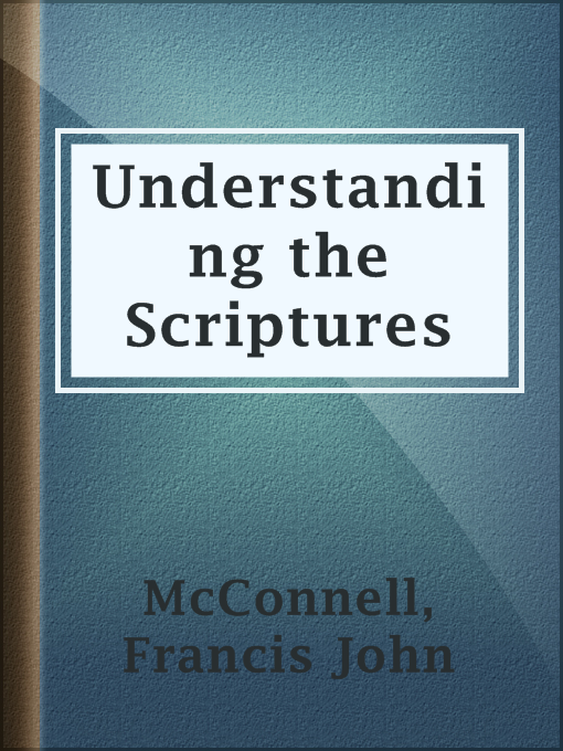 Title details for Understanding the Scriptures by Francis John McConnell - Available